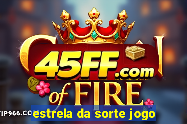 estrela da sorte jogo